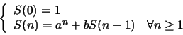 \begin{displaymath}\left\{\begin{array}{ll}
S(0)=1\\
S(n)= a^n + b S(n-1) & \forall n \geq 1
\end{array}\right.
\end{displaymath}